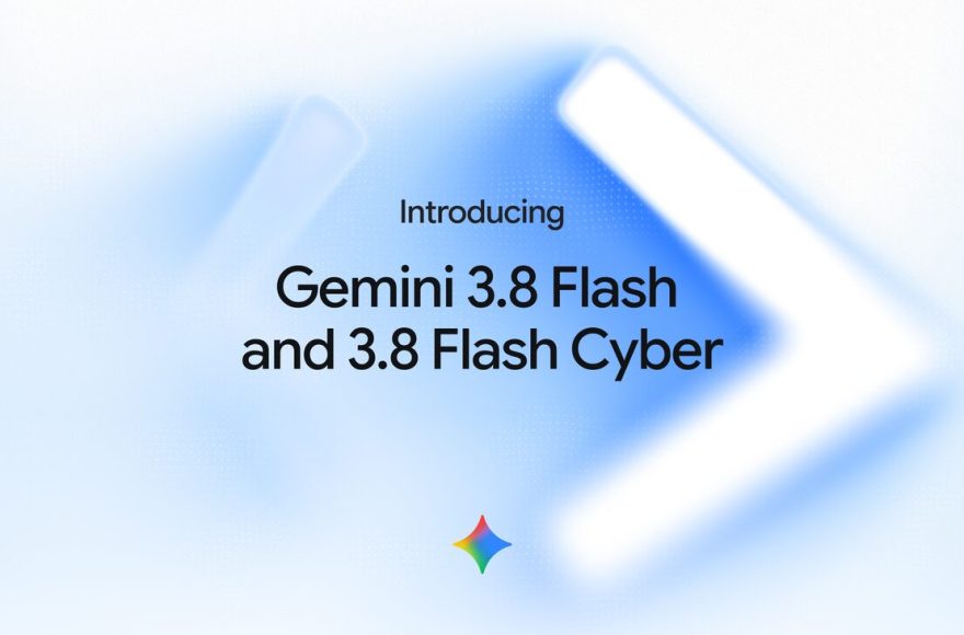 Gemini 3.8 Flash and Gemini 3.8 Flash Cyber announcement graphic